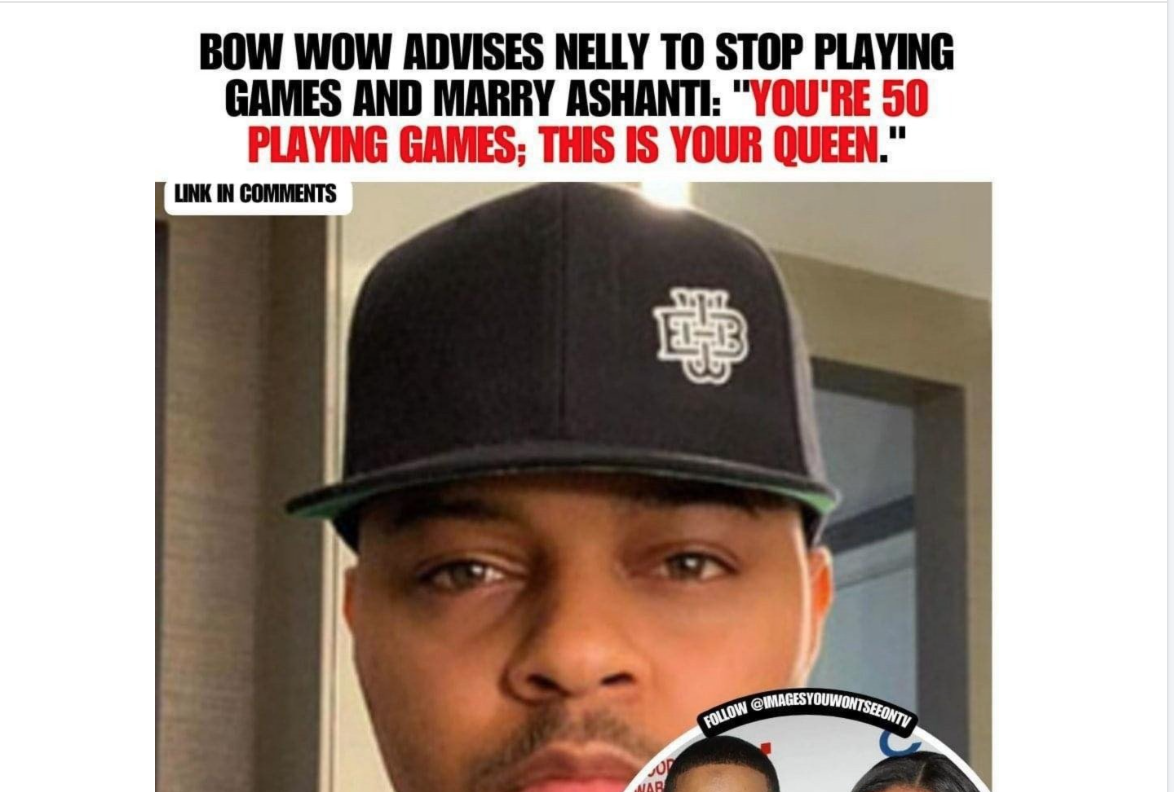 Bow Wow Urges Nelly To Marry Ashanti and Stop Wasting Her Time: “You’re 50 Playing Games, This Is Your Queen”